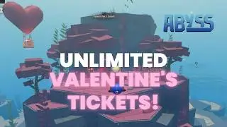 MAX VALENTINE TICKETS FAST! - How to Get Valentine Tickets in Abyss Roblox Update