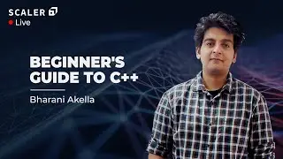C++ Made Easy for Beginners | C++ Programming Tutorial | C++ Basics | Scaler Academy