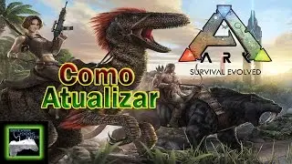 Como Atualizar  ARK Survival Evolved Desde a 236.2 at&eacute; a  241.5