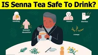 IS Senna Tea Safe To Drink? Uses of Senna Tea, Risks, Side effects | What are the drug interactions?