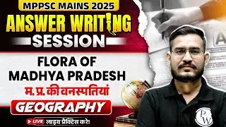 MPPSC Mains 2025 | MPPSC Geography Answer Writing Practice | Flora of Madhya Pradesh