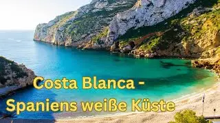 An der Costa Blanca - Spaniens wei&szlig;e K&uuml;ste
