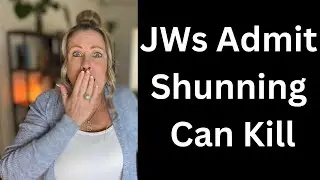 JWs Admit Shunning Can Kill