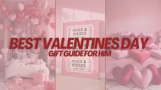 WHAT TO ACTUALLY GET THE MEN IN YOUR LIFE FOR VALENTINES DAY 2025!