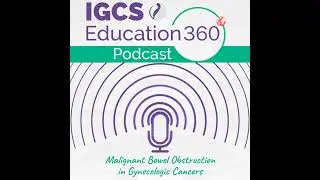 Malignant Bowel Obstruction in Gynecologic Cancers Episode 4: Surgical Interventions