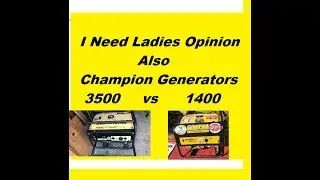 Big Generator Vs Small, Ladies Opinions Wanted!
