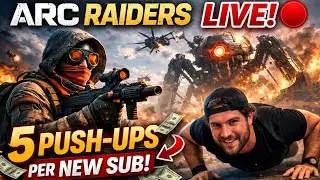 5 PUSH UPS PER NEW SUB! Arc Raiders LIVE