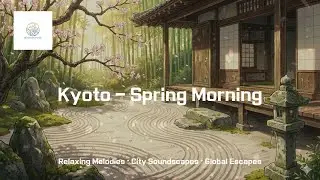 Kyoto Spring Morning 🌸 Zen Music for Focus, Study & Meditation |  (1 Hour) 京都春日早晨 🌸 專注冥想禪意音樂 | 療癒氛圍