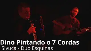 Dino Pintando o Sete Cordas &ndash; Sivuca | Duo Esquinas (choro live)