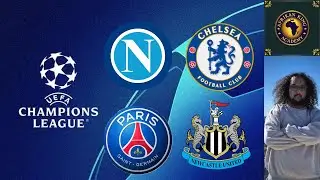 UCL - NAPOLI V CHELSEA / PARIS ST GERMAIN V NEWCASTLE UNITED - WATCH ALONG - CHILLS STREAM