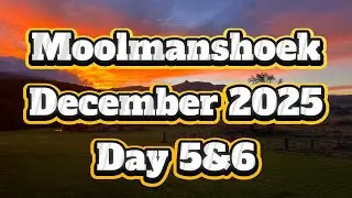 Moolmanshoek December 2025 Day 5&6