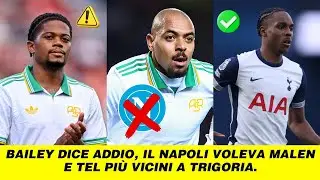 Bailey dice addio, il Napoli voleva Malen e Tel pi&ugrave; vicini a Trigoria.