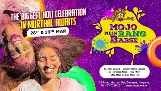 Mojoland - Biggest Holi Party in Murthal | Natural Colors, Unlimited Music, Splish- Splash & Fun