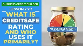 2.7.3: What is Creditsafe rating and who uses it primarily? - My Business Credit