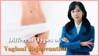 Are There Different Types of Vaginal Rejuvenation!?