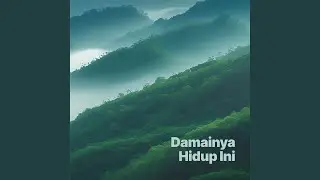 Damainya Hidup Ini