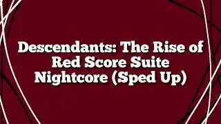 Descendants: The Rise of Red Score Suite - Nightcore (Sped Up)