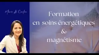 Formation d'initiation en soins énergétiques & magnétisme✨ avec Marie H. Carlier