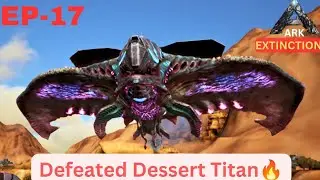 #17 Desert Titan Defeated in ARK Mobile Extinction | Solo Titan Fight & Easy Strategy |