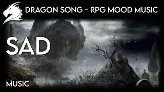 Dragon Song - RPG Mood Music - SAD - Music
