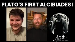 First Alcibiades by Plato Part One with Alec Bianco and Athenian Stranger