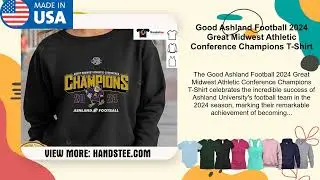 Good Ashland Football 2024 Great Midwest Athletic Conference Champions T-Shirt