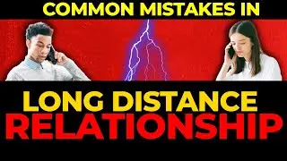 Common mistakes in a long distance relationship | बचाये अपना  रिश्ता | Loversity