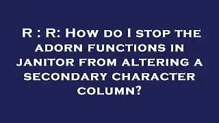 R : R: How do I stop the adorn functions in janitor from altering a secondary character column?