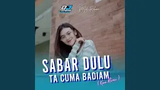 Sabar Dulu Ta Cuma Badiam (Kane Remix)