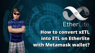 How to convert xETL into ETL on Etherlite with Metamask wallet