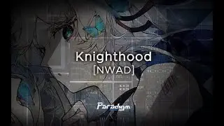 【Paradigm: Reboot】Knighthood - [NWAD]