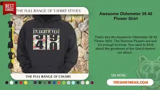 Awesome Oldometer 39 40 Flower Shirt