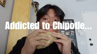 what it's like to be a chipotle addict...