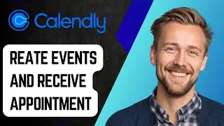 Как создавать события и получать назначения в Calendly [Руководство 2025]
