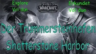 WoW - Der Tr&uuml;mmersteinhafen / Shatterstone Harbor - Erkundet Vol'dun / Explore Vol'dun