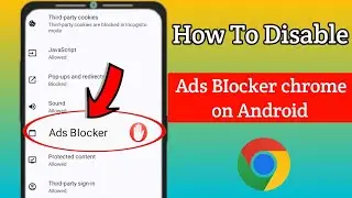 How to Disable Ad Blocker in Chrome Android (2025)