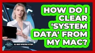 How Do I Clear 'System Data' From My Mac? - All About Operating Systems