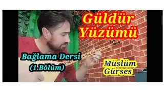 Güldür Yüzümü - Bağlama Dersi. (Müslüm Gürses)