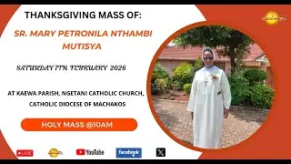 SR. MARY PETRONILA NTHAMBI MUTISYA THANKSGIVING MASS