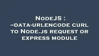 NodeJS : --data-urlencode curl to Node.js request or express module