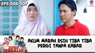 AKUM MARAH ESIH TIBA TIBA PERGI TANPA KABAR | DUNIA TERBALIK | EPS 506-507 (1/10)