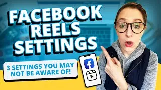 Настройки Facebook Reels: 3 настройки, о которых вы могли не знать!