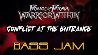 Bass Jam | Conflict at the Entrance - Stuart Chatwood | Prince of Persia: Warrior Within OST