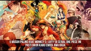 5 Musuh Terkuat Luffy