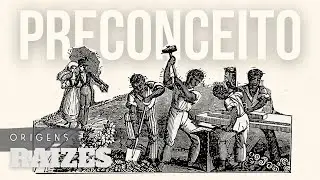A historia do preconceito | Raízes | Origens
