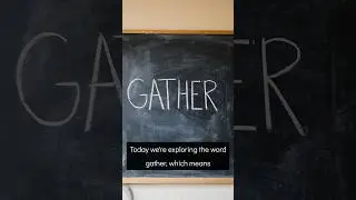 gather - Vocabtube Word Meaning Video