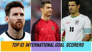 TOP 10 INTERNATIONAL GOAL SCORERS | Cristiano Ronaldo | Lionel Messi | Ali Daei | Sunil Chhetri