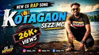 NEW CG RAP SONG - KOTAGAON X SEZZ MC (ANSWERLNC)