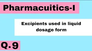Explain Excipients used in liquid dosage form 