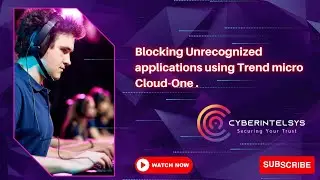 Blocking Unrecognized applications using Trend micro Cloud One.